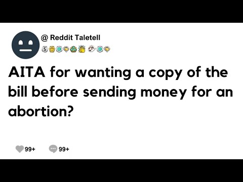 (Full story)AITA for wanting a copy of the  bill before sending money for an abortion #reddit #aita