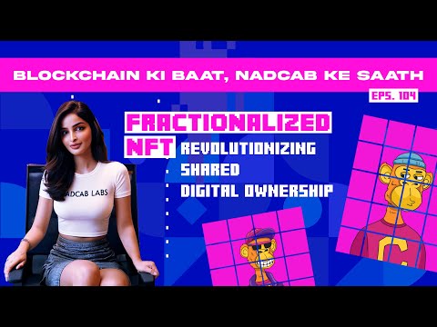 Fractionalized NFT Revolutionizing Shared Digital Ownership #podcast #blockchainpodcast #nadcab