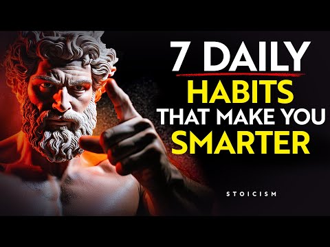 7 Everyday Habits That Make You SMARTER | Stoicism Philosophy