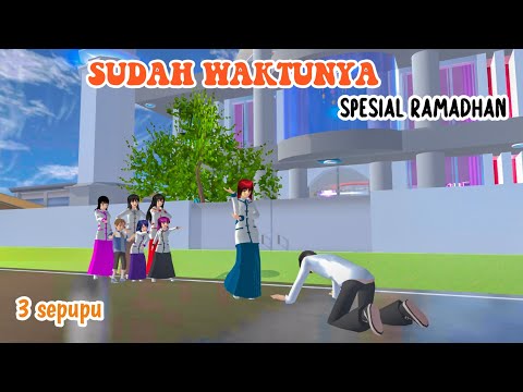 SUDAH WAKTUNYA (SPESIAL RAMADHAN) || 3 SEPUPU || DRAMA SAKURA SCHOOL SIMULATOR