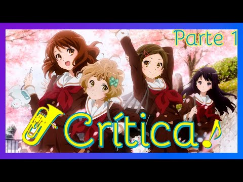 Hibike! Euphonium | Crítica Parte 1 (Música y Hacer lo que te Gusta)