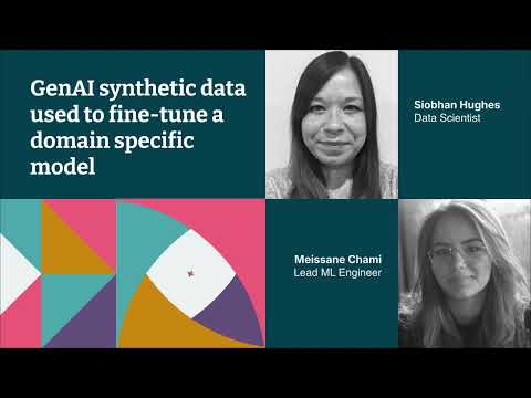 GenAI synthetic data used to fine tune a domain specific model – Siobhan Hughes and Meissane Chami