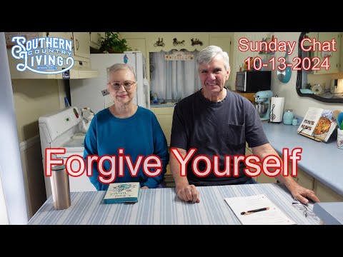 Forgive YourSelf  --  Sunday Chat 10-13-2024