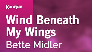 Wind Beneath My Wings - Bette Midler | Karaoke Version | KaraFun