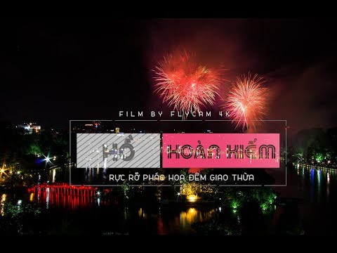 Hồ Hoàn Kiếm - Rực Rỡ Pháo Hoa Đêm Giao Thừa | Flycam 4K