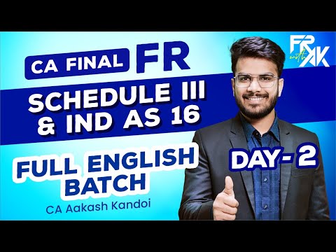 Day 02 - Schedule III & IND AS 16 | CA Final FR English Batch | CA Aakash Kandoi