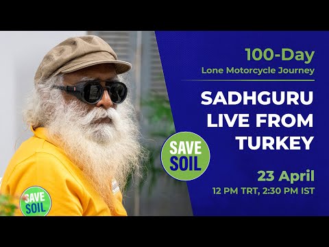 Sadhguru in Turkey to #SaveSoil - LIVE | 23 April | 5 AM ET  | 12 PM TRT, 2:30 PM IST