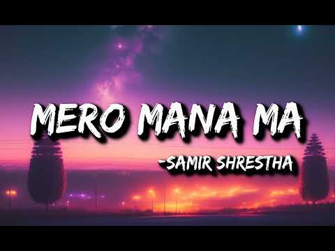 Mero Mana Ma - lyrics video (@SamirShrestha319)