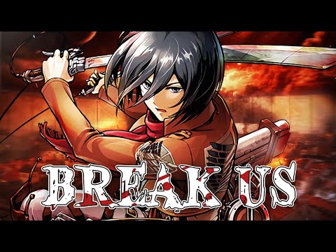 MIKASA SONG | “Break Us” - HalaCG | Attack On Titan (Official AMV)