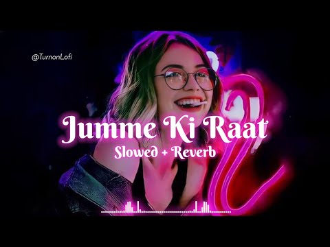 Jumme Ki Raat Hai ( Slowed & Reverb ) Kick | Mika Singh | Salman Khan | Bollywood Lofi Song