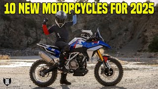 10 of the Best New Motorcycles to buy in 2025!