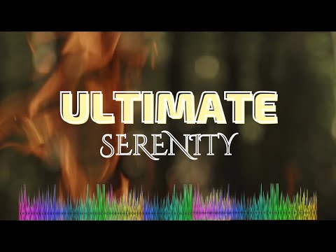 Ultimate Serenity - Calm, Inspirational & Soothing Music for Relaxation, Sleep, Study, & Meditation