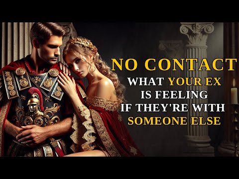 No Contact | What Your Ex is Thinking if They're Dating Someone Else| Stoic Wisdom