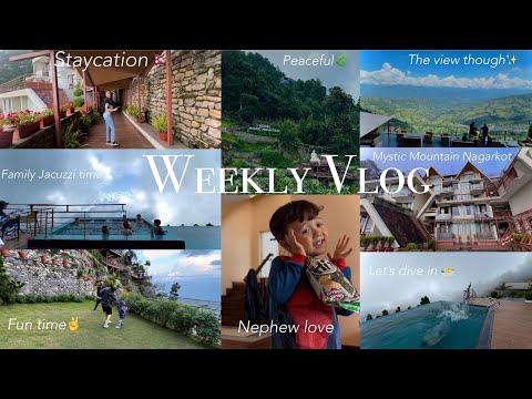 Weekly Vlog in Nepal🇳🇵| Staycation with family at Hotel Mystic Mountain Nagarkot | Home edition