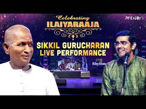 Sikkil Gurucharan Live Performance | Celebrating Ilaiyaraaja | Maestro Ilaiyaraaja Show | Mercuri