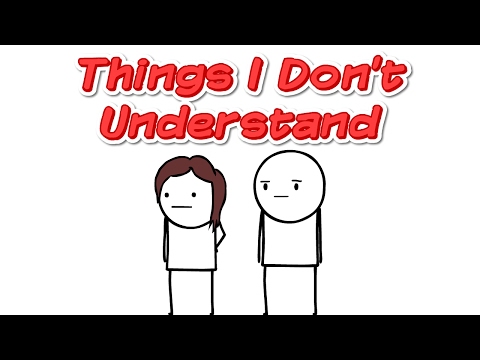 Things I Don't Understand