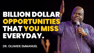 Everyday Opportunities That Can Make You Billions - Dr. Olumide Emmanuel #dancreateswealth