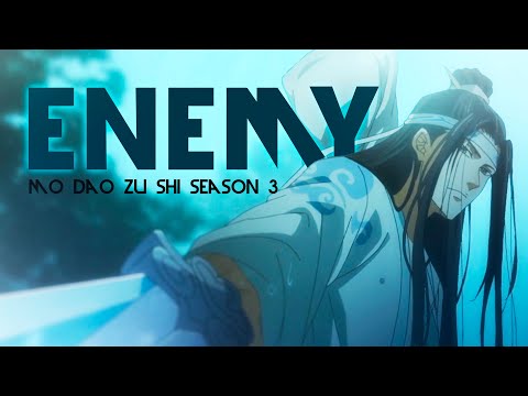 Mo Dao Zu Shi S3 | ENEMY [AMV]