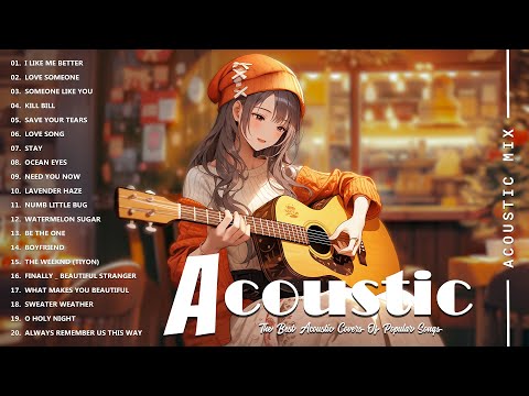 Best Acoustic Songs Collection - Acoustic Guitar Covers Of Popular Songs - Chill Acoustic Love Songs