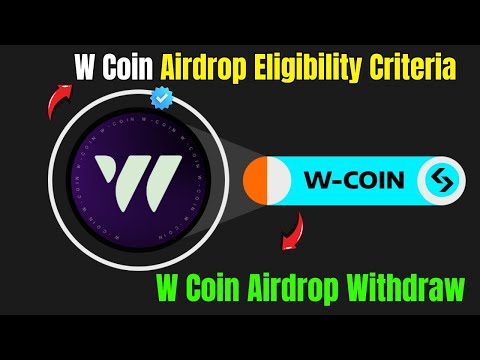 W Coin Airdrop Eligibility Criteria | W Coin Airdrop Withdraw |