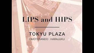 LIPS and HIPSが東急プラザ表参道原宿店にOPEN！