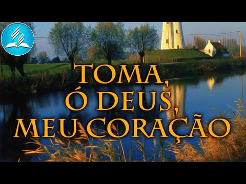 Hinário Adventista 298 - TOMA, Ó DEUS, MEU CORAÇÃO