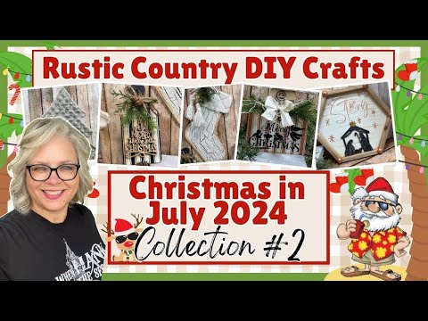 🎅🏻🌴🍹 Collection #2 ~ Christmas in July 2024  || Rustic Country Crafts and DIYs You Can Make Too!!