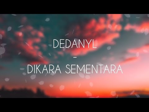 DEDANYL - DIKARA SEMENTARA | OFFICIAL LYRIC VIDEO