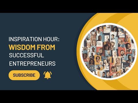 Inspiration Hour: Wisdom from Successful Entrepreneurs