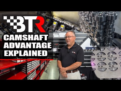 The BTR Camshaft Advantage Explained