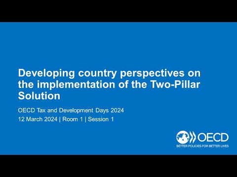 OECD Tax and Development Days 2024 (Day 1 Room 1 Session 1): Two-Pillar Solution