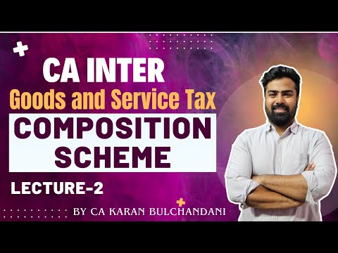 CA INTER || GST || Composition Scheme || Lecture -2 || By CA Karan Bulchandani