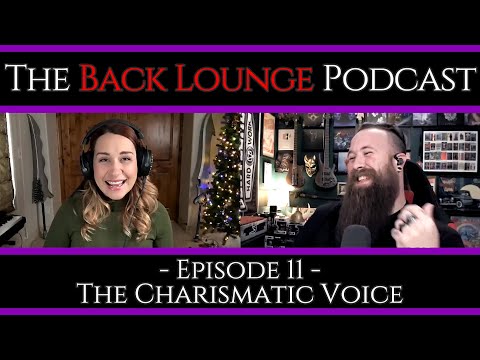 The Charismatic Voice - The Back Lounge Podcast: Ep 11