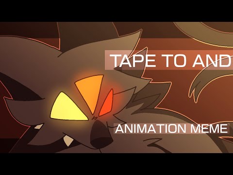 Tape To And // Animation Meme