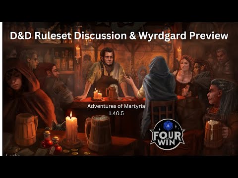 1.40.5 D&D 2024 Ruleset Discussion and Wyrdgard Preview