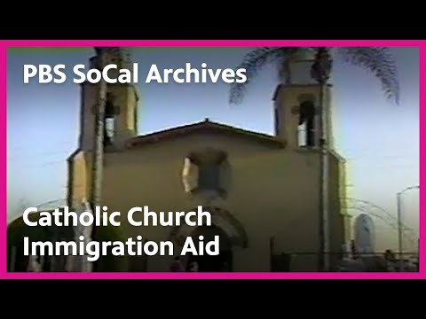 Santa Ana Catholic Church Immigration Aid (1987) | PBS SoCal Archives | PBS SoCal