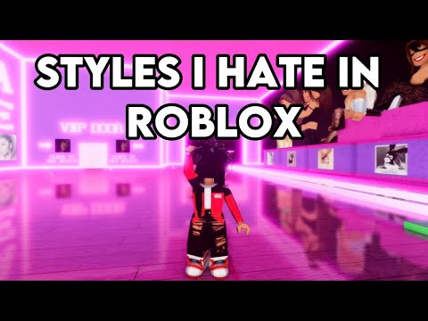 STYLES I HATE IN ROBLOX!