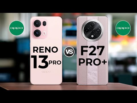 Oppo Reno 13 Pro Vs Oppp F27 Pro Plus