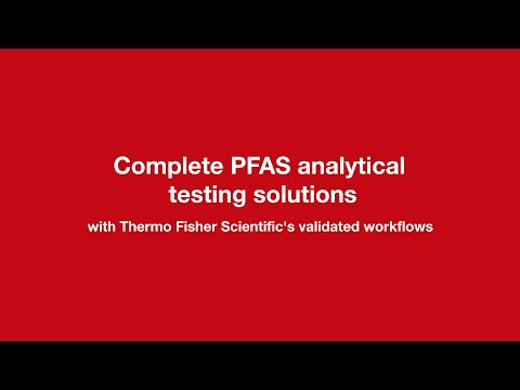 Complete PFAS analytical testing solutions with Thermo Fisher Scientific's validated workflows