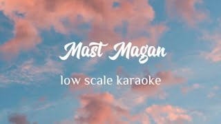 Mast Magan - Low Scale Karaoke