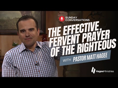 Pastor Matt Hagee - "The Effective, Fervent Prayer of the Righteous"