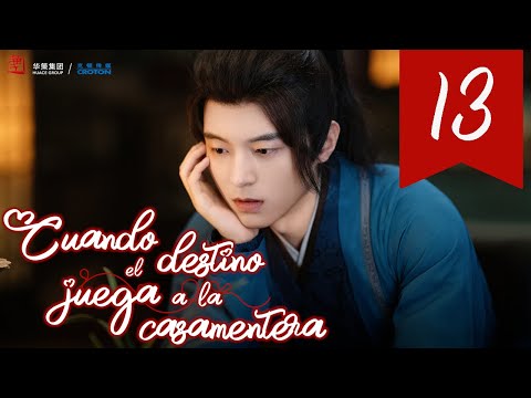 【SUB ESPAÑOL】 ▶Drama: Cuando el Destino Juega a la Casamentera - When Fate Plays Matchmaker (Ep 13)