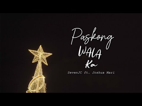 Paskong Wala Ka - SevenJC ft. Joshua Mari (Official Lyric Video)