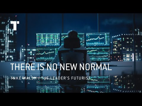 There Is No New Normal | Mike Walsh | Futurist Keynote Speaker