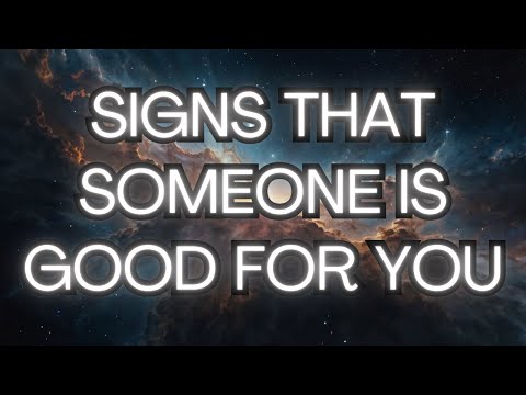 🎯 Learn To Distinguish THE SIGNS of When A Person Is Good For You ❤️