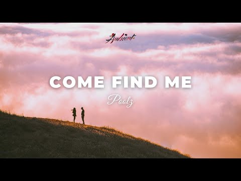 Poolz - Come Find me [ambient chill vocal]