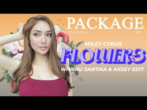 Miley Cyrus - Flowers (Whisnu Santika & AKEEY Edit)