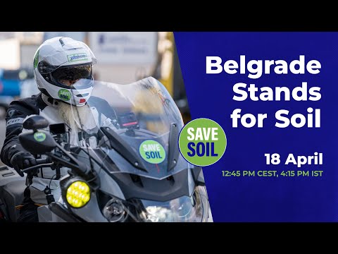 Belgrade Stands for Soil - Live | #SaveSoil | 18 April | 7 AM ET  | 12:45 PM CEST, 4:15 PM IST