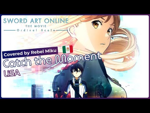 Sword Art Online la Película: Ordinal Scale - Catch the Moment - LiSA | Cover en español