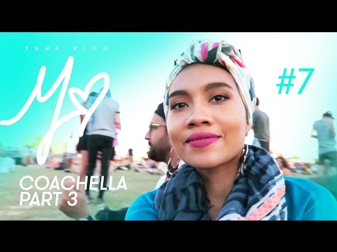 YUNAVLOG : #7 COACHELLA PART 3